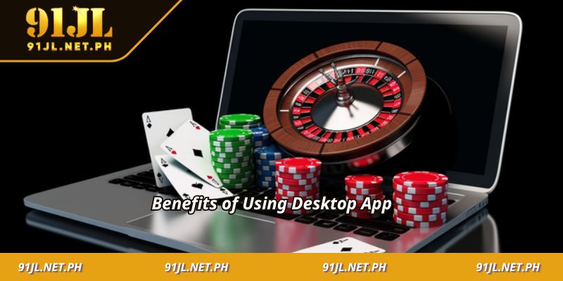 Benefits of using desktop app