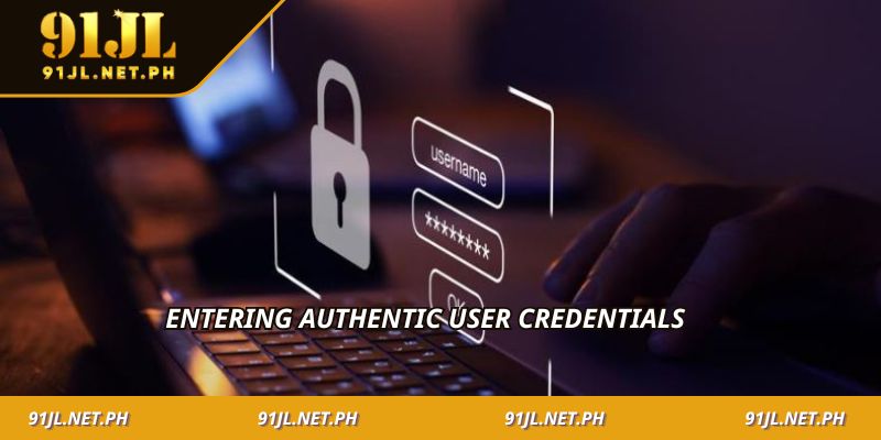 Entering authentic user credentials