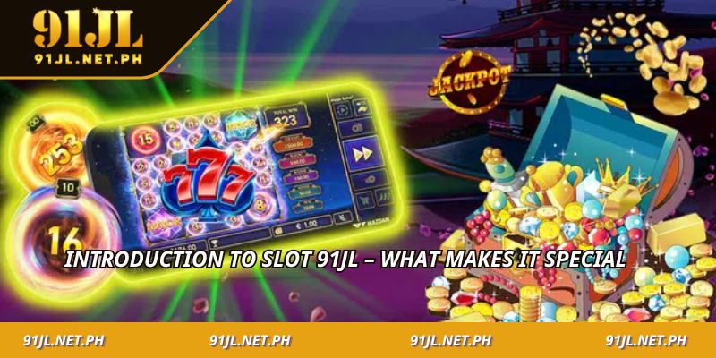 Introduction to slot 91JL – What makes it special