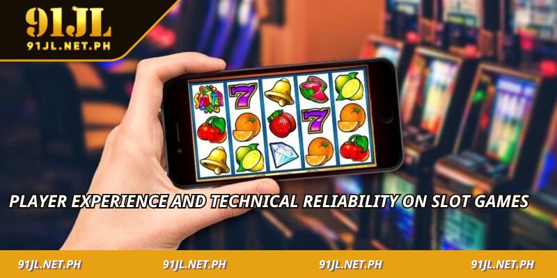 Player experience and technical reliability on slot games