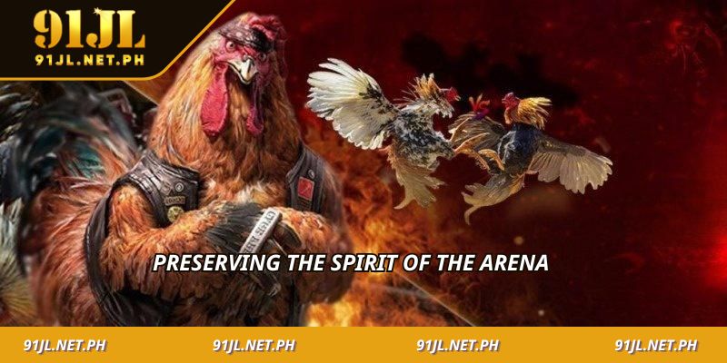 Preserving the spirit of the arena