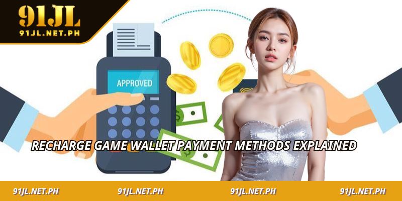 Recharge game wallet payment methods explained
