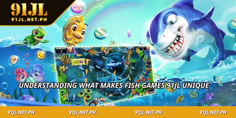 Understanding what makes fish games 91JL unique