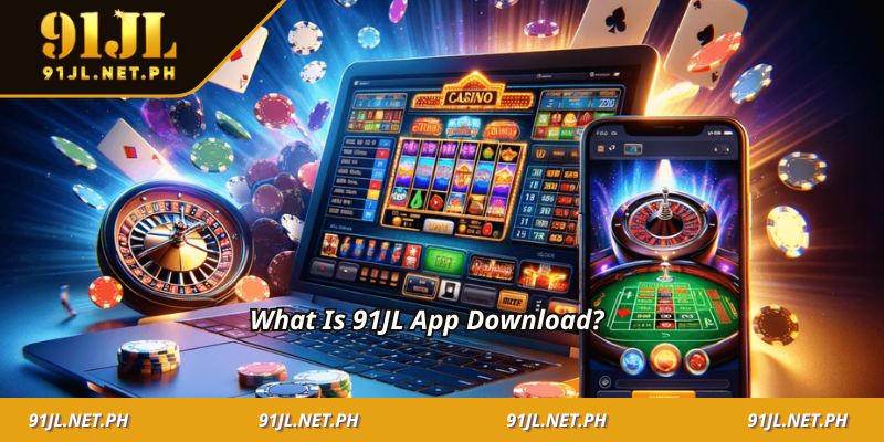 What Is 91JL App Download?