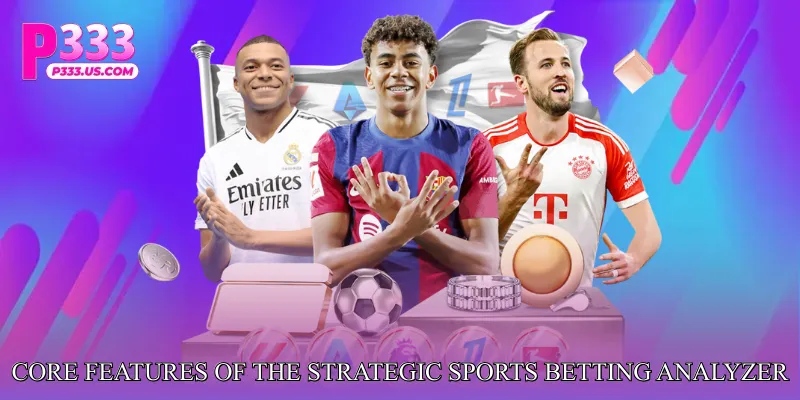 Core Features of the Strategic Sports Betting Analyzer