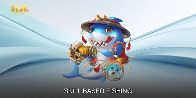 Skill Based Fishing