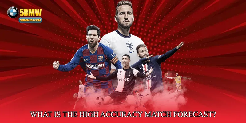 What is the High Accuracy Match Forecast?