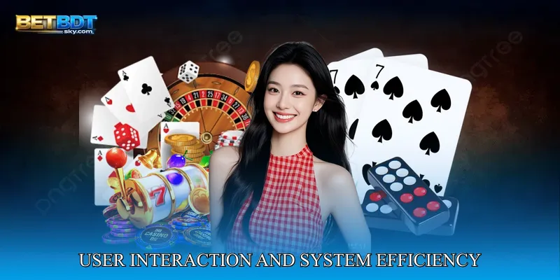 User Interaction and System Efficiency