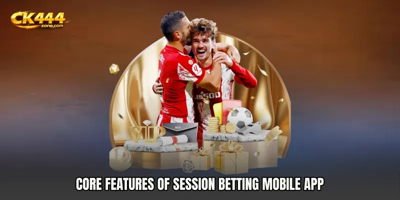 Core features of Session Betting mobile app