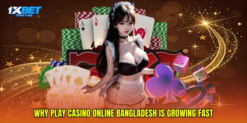 Why Play casino online Bangladesh is growing fast