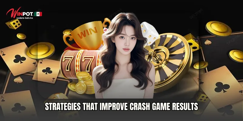 Strategies That Improve Crash Game Results